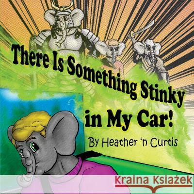 There is Something Stinky in My Car Curtis, Heather N. 9781721863952 Createspace Independent Publishing Platform - książka