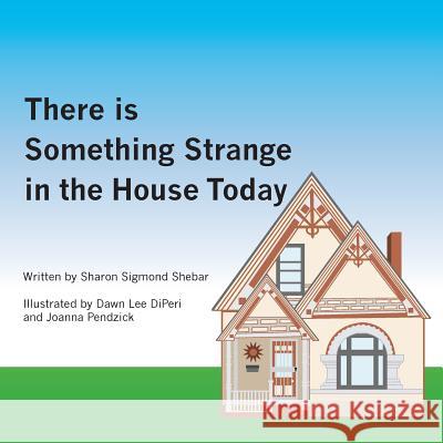 There is Something Strange in the House Today Diperi, Dawn 9781502386595 Createspace - książka