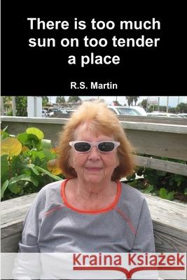 There is too much sun on too tender a place Robert Martin 9781300057796 Lulu.com - książka