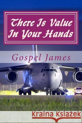 There Is Value In Your Hands: ....you brought a gift, share it. James, Gospel Joshua 9781541036789 Createspace Independent Publishing Platform - książka