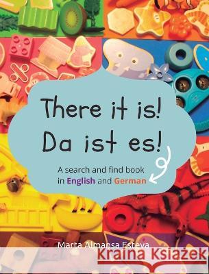 There it is! Da ist es!: A search and find book in English and German Marta Almans 9781915193186 Marta Almansa Esteva - książka