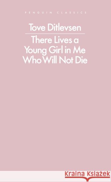 There Lives a Young Girl in Me Who Will Not Die Tove Ditlevsen 9780241637364 Penguin Books Ltd - książka