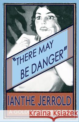 There May be Danger Ianthe Jerrold 9781910570999 Dean Street Press - książka