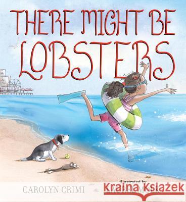 There Might Be Lobsters Carolyn Crimi Laurel Molk 9780763675424 Candlewick Press (MA) - książka