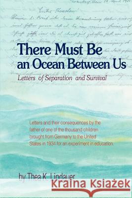 There Must Be an Ocean Between Us: Letters of Separation and Survival Lindauer, Thea K. 9780595452408 iUniverse - książka