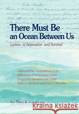 There Must Be an Ocean Between Us: Letters of Separation and Survival Lindauer, Thea K. 9780595694686 iUniverse - książka
