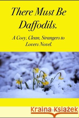 There Must Be Daffodils: A cosy, clean, strangers to lovers novel. Holt, Stephenson 9798284393918 Independently Published - książka