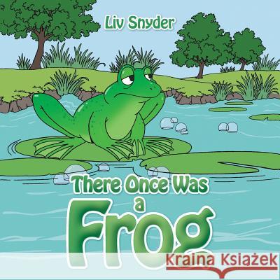 There Once Was a Frog LIV Snyder 9781504908856 Authorhouse - książka