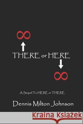 There or Here Dennis Milton Johnson 9781717356802 Createspace Independent Publishing Platform - książka