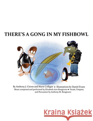 There's a Gong in My Fishbowl Anthony J Cirone 9781665541688 Authorhouse - książka