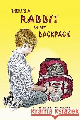 There's a Rabbit in My Backpack Susan Clymer 9781430329596 Lulu.com - książka