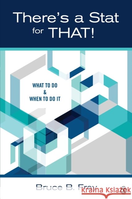 There′s a Stat for That!: What to Do & When to Do It Frey, Bruce B. 9781483318752 Sage Publications, Inc - książka