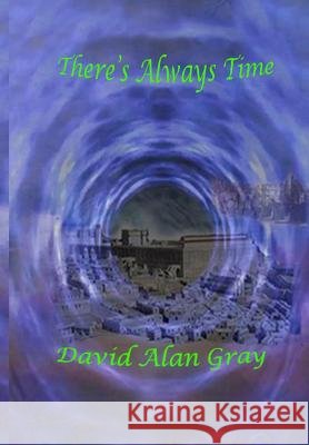 There's Always Time David Alan Gray 9781519517784 Createspace Independent Publishing Platform - książka
