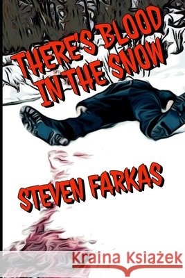 There's Blood In The Snow Steven Farkas   9798724859387 Independently Published - książka