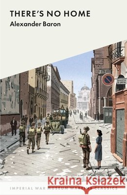 There's No Home Alexander Baron 9781912423781 Imperial War Museum - książka