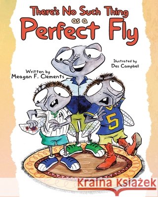 There's No Such Thing as a Perfect Fly Meagan F Clements, Des Campbell 9798654550699 Independently Published - książka