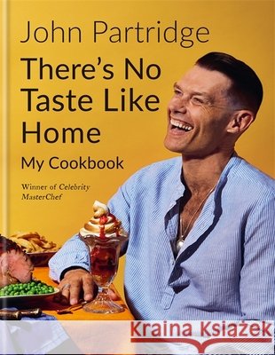 There's No Taste Like Home John Partridge 9781784726362 Octopus Publishing Group - książka