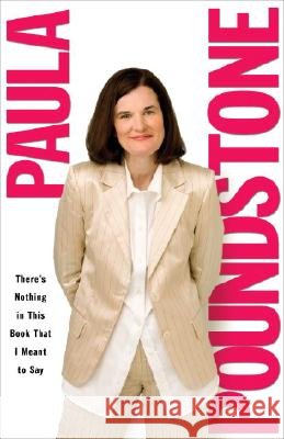 There's Nothing in This Book That I Meant to Say Paula Poundstone 9780307382283 Three Rivers Press (CA) - książka