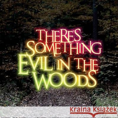 There's Something Evil in the Woods Dean B. Hall 9781539831983 Createspace Independent Publishing Platform - książka