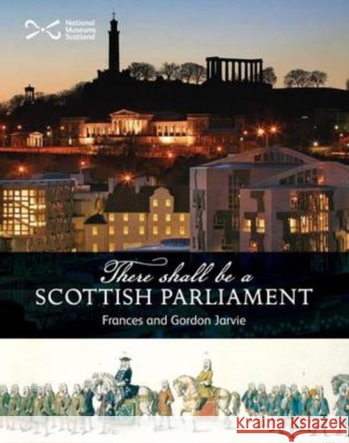There Shall be a Scottish Parliament Gordon Jarvie 9781905267613 NMSE - Publishing Ltd - książka