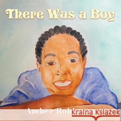 There Was a Boy Amber Robinson 9781524580490 Xlibris - książka