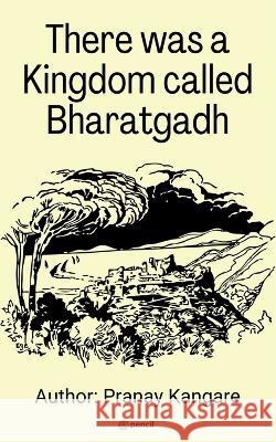 There Was a Kingdom Call Bharatgadh Pranay Kangare 9789356108400 Leadstart Publishing Pvt Ltd - książka