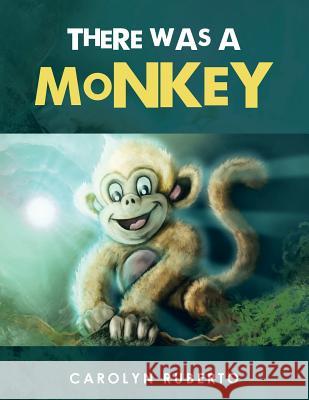 There Was a Monkey Carolyn Ruberto 9781504316187 Balboa Press Au - książka