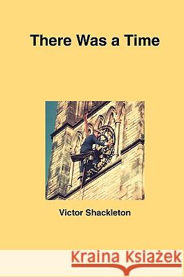 There Was a Time Victor Shackleton 9781409283331 Lulu.com - książka