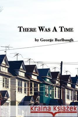 There Was a Time George Burlbaugh 9781411679542 Lulu.com - książka