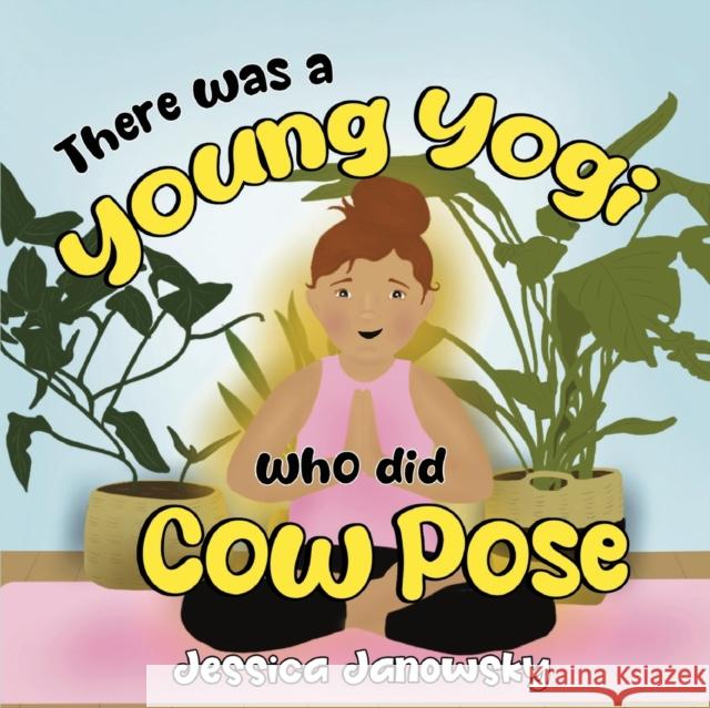 There was a Young Yogi who did Cow Pose Jessica Janowsky 9781838758707 Pegasus Elliot Mackenzie Publishers - książka