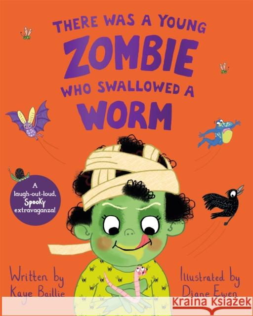 There Was a Young Zombie Who Swallowed a Worm: Hilarious for Halloween! Kaye Baillie 9781529068566 Pan Macmillan - książka