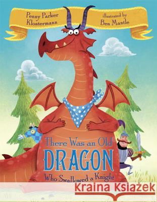 There Was an Old Dragon Who Swallowed a Knight Penny Parker Klostermann Ben Mantle 9780385390804 Random House Books for Young Readers - książka