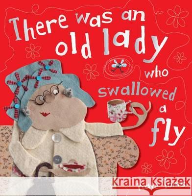 There Was an Old Lady Who Swallowed a Fly Kate Toms 9781780656663 Make Believe Ideas - książka
