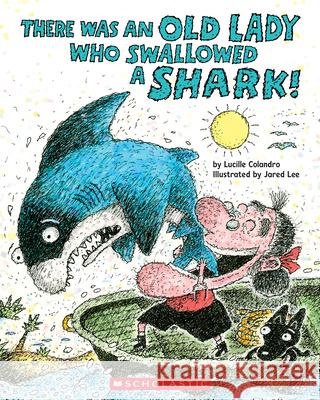 There Was an Old Lady Who Swallowed a Shark! Lucille Colandro Jared Lee 9781546138549 Cartwheel Books - książka