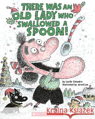 There Was an Old Lady Who Swallowed a Spoon! - A Holiday Picture Book Colandro, Lucille 9781338668322 Cartwheel Books - książka
