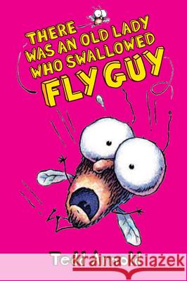 There Was an Old Lady Who Swallowed Fly Guy (Fly Guy #4): Volume 4 Arnold, Tedd 9780439639064 Cartwheel Books - książka