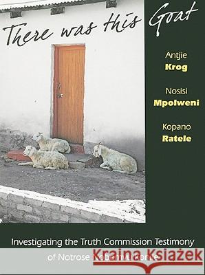 There Was This Goat: Investigating the Truth Commission Testimony of Notrose Nobomvu Konile Krog, Antjie 9781869141660 University of Kwazulu Natal Press - książka