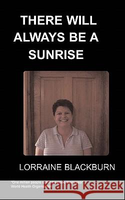 There Will Always be a Sunrise Lorraine Blackburn 9781847471130 Chipmunkapublishing - książka