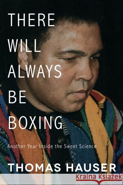 There Will Always Be Boxing: Another Year Inside the Sweet Science Thomas Hauser 9781682260418 University of Arkansas Press - książka