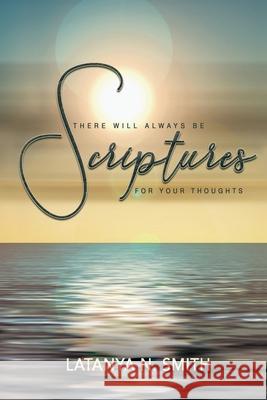 There Will ALWAYS Be Scriptures For Your Thoughts II Latanya N. Smith Tyrone Smack Bruce Martin 9781662825545 Xulon Press - książka