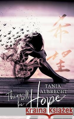 There will be Hope Tania Albrecht 9783756862139 Books on Demand - książka