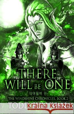 There Will Be One: The Windshine Chronicles, Book 2 Todd Sullivan 9780999852293 Mocha Memoirs Press - książka