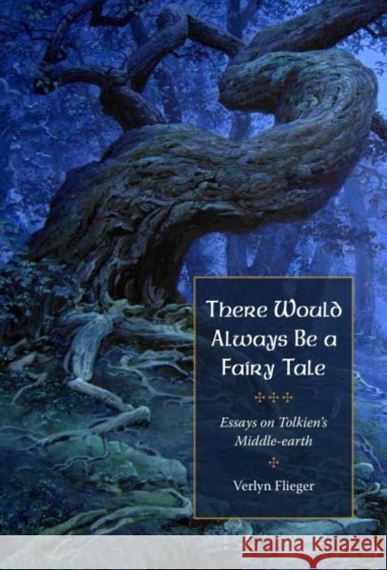 There Would Always Be a Fairy Tale: More Essays on Tolkien Verlyn Flieger 9781606353080 Kent State University Press - książka