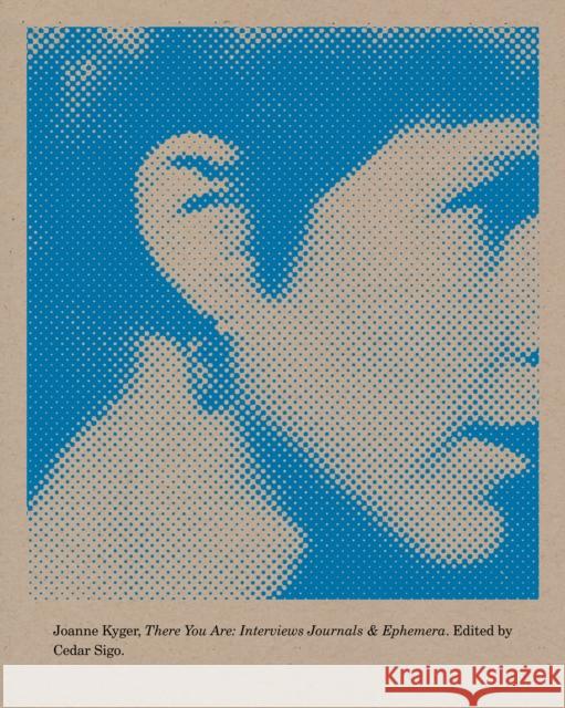 There You Are: Interviews, Journals, and Ephemera Joanne Kyger Cedar Sigo 9781940696584 Wave Books - książka