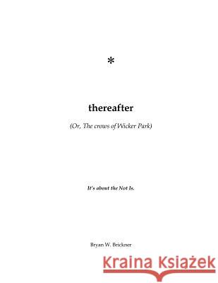 thereafter: (Or, The crows of Wicker Park) Brickner, Bryan W. 9781481245487 Createspace - książka