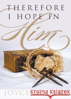 Therefore, I Hope in Him! Joyce Rogers 9781613142929 Innovo Publishing LLC - książka