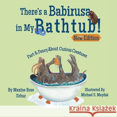 There's a Babirusa in My Bathtub! Maxine Ros Michael S. Maydak 9781952209543 Lawley Enterprises LLC - książka