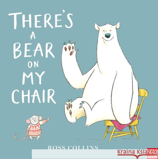 There's a Bear on My Chair Ross Collins 9780857633934 Nosy Crow Ltd - książka