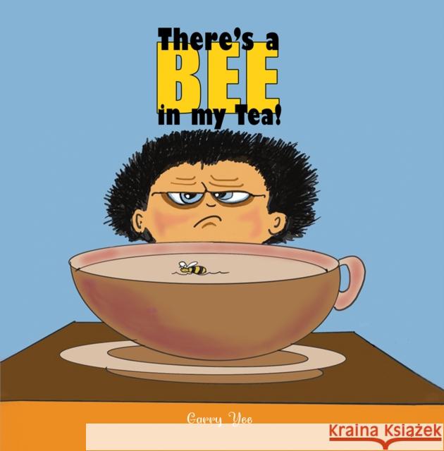 There’s a Bee in my Tea! Garry Yee 9798895436165 Austin Macauley Publishers LLC - książka