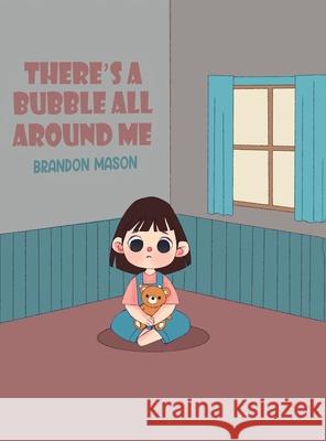 There's a bubble all around me Brandon Mason 9781035892198 Austin Macauley - książka